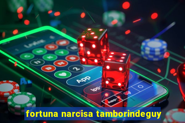 fortuna narcisa tamborindeguy